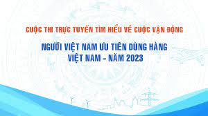 Thể lệ cuộc thi trực tuyến tìm hiểu về Cuộc vận động “Người Việt Nam ưu tiên dùng hàng Việt Nam” năm 2023